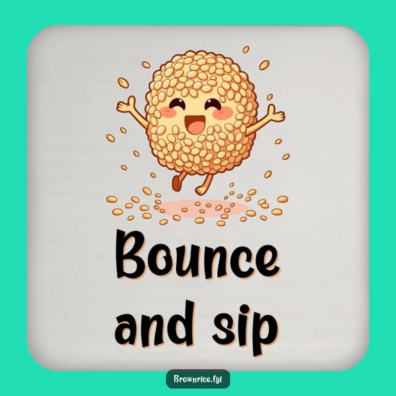Funny Bouncing Brown Rice Coaster: Protect tables energetically, great funny gift!
