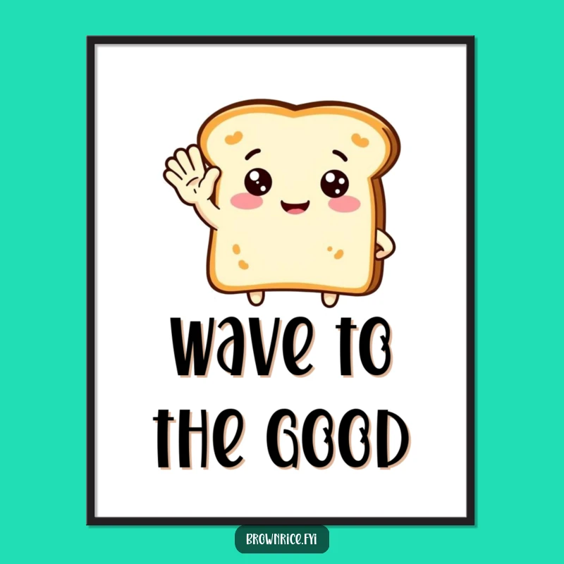 Funny Toast Wave Poster: Wall Art That Greets You Kindly