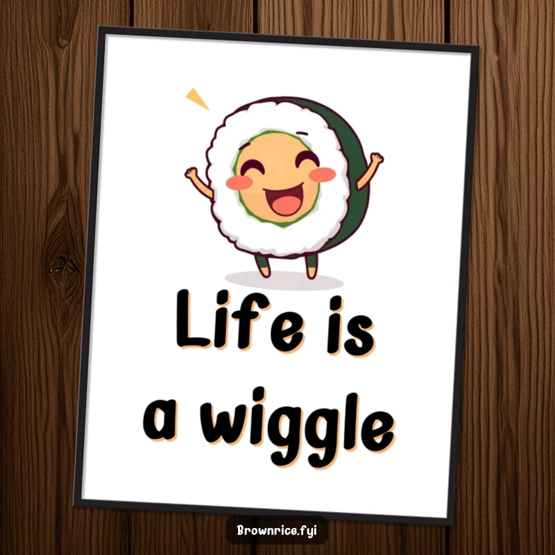Funny poster of a smiling sushi roll character wiggling energetically, bringing animated fun and culinary humor to wall decor.