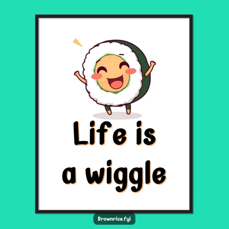 Funny Sushi Roll Wiggle Poster: Art That Makes You Roll with Laughter