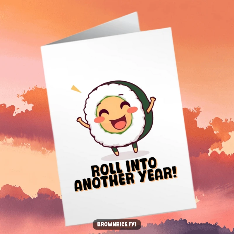 Funny Free Printable Birthday Card with a smiling sushi roll character wiggling with infectious enthusiasm.